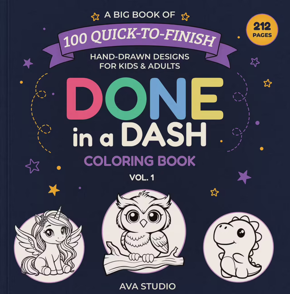 Done in a Dash Coloring Book Vol. 1 by AVA Studio, featuring a colorful typography design with the words “DONE in a DASH” on a dark navy background, surrounded by playful stars and doodles. The cover showcases three hand-drawn coloring illustrations: a winged unicorn, a cute owl perched on a branch, and a friendly baby dinosaur, with “100 Quick-to-Finish Hand-Drawn Designs for Kids & Adults” and “212 Pages” highlighted above.
