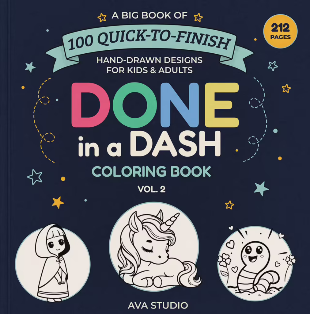 Done in a Dash Coloring Book Vol. 2 by AVA Studio, featuring colorful “DONE in a DASH” lettering on a dark navy background with playful stars and doodle accents. The cover highlights three hand-drawn coloring illustrations: a sweet hooded girl, a sleeping unicorn, and a cheerful curled-up caterpillar surrounded by hearts and flowers. The cover promotes 100 quick-to-finish hand-drawn designs for kids and adults and includes 212 pages.