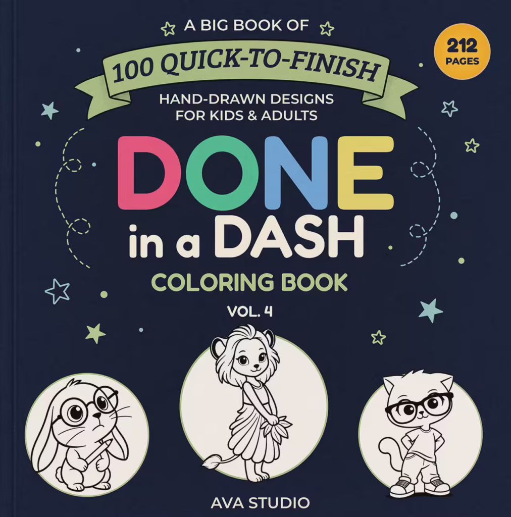 Done in a Dash Coloring Book Vol. 4 by AVA Studio, featuring bold multicolored “DONE in a DASH” lettering on a dark navy background with playful stars, dots, and hand-drawn doodles. The cover showcases three cute hand-drawn coloring characters: a thoughtful bunny wearing round glasses, a graceful lion girl in a flowing dress holding a flower, and a playful cat character wearing glasses, a T-shirt, pants, and sneakers. The book contains 100 quick-to-finish hand-drawn designs for kids and adults and includes 212 pages.