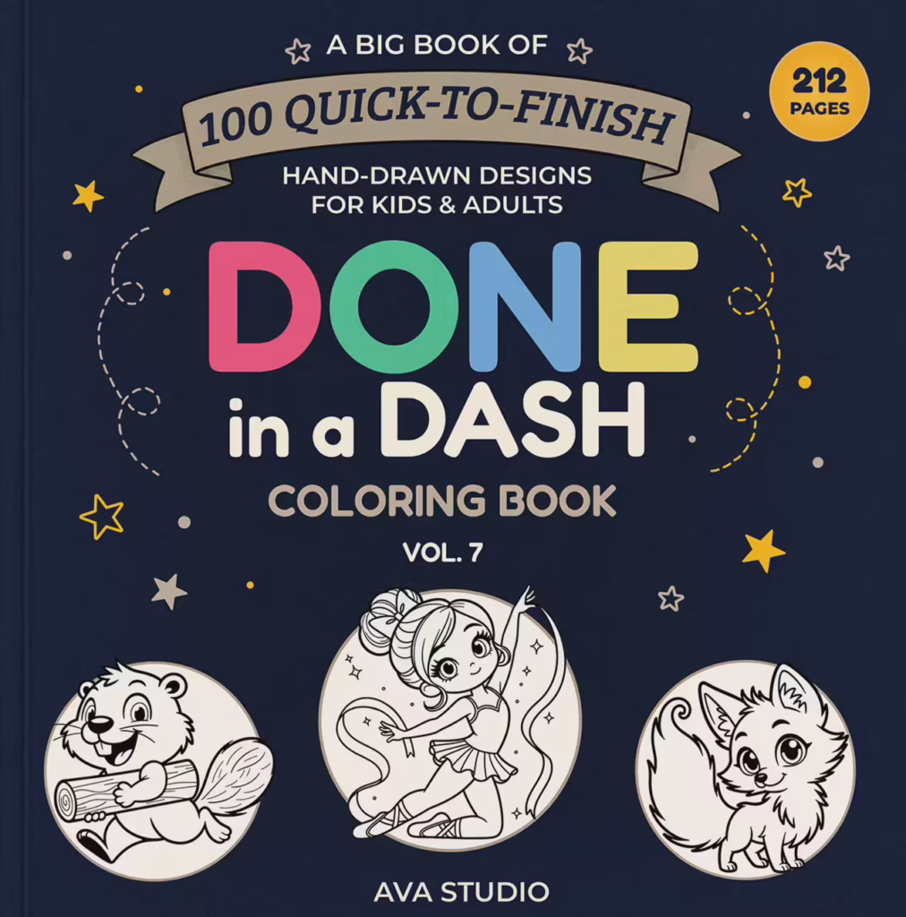 Done in a Dash Coloring Book Vol. 7 by Ava Studio, featuring 100 quick-to-finish hand-drawn coloring designs for kids and adults, with a cheerful beaver holding a log, a whimsical ballerina fairy, and a cute fox character on the cover.