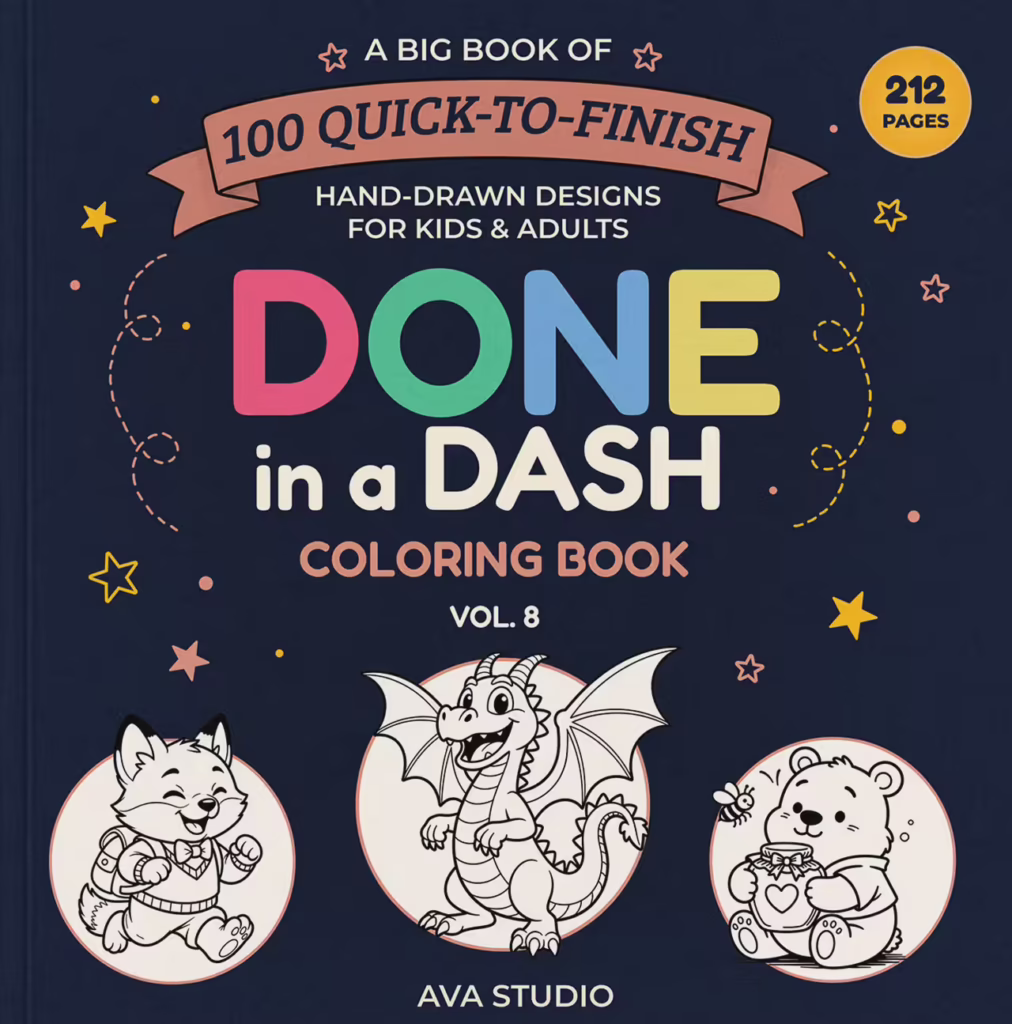 Done in a Dash Coloring Book Vol. 8 by Ava Studio, a 212-page coloring book with 100 quick-to-finish hand-drawn designs for kids and adults, featuring a smiling fox, a friendly winged dragon, and a cute bear holding a honey jar on the illustrated cover.
